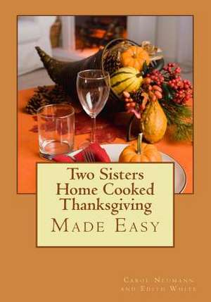 Two Sisters Home Cooked Thanksgiving de Carol Neumann