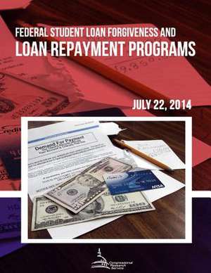 Federal Student Loan Forgiveness and Loan Repayment Programs de Congressional Research Service