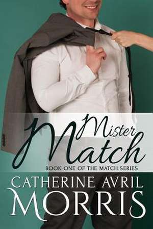 Mister Match de Catherine Avril Morris