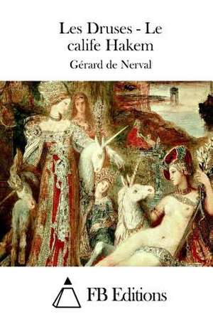 Les Druses - Le Calife Hakem de Gerard De Nerval