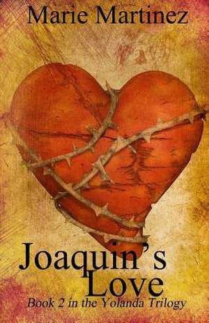 Joaquin's Love de Marie Martinez