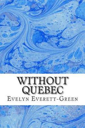 Without Quebec de Evelyn Everett-Green