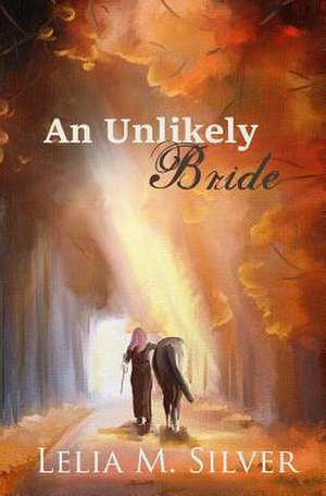 An Unlikely Bride de Silver, Lelia M.