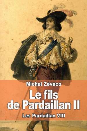 Le Fils de Pardaillan II de Michel Zevaco