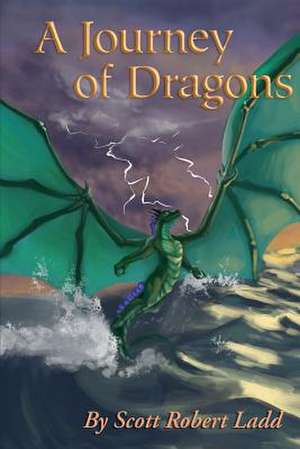 A Journey of Dragons de Scott Robert Ladd