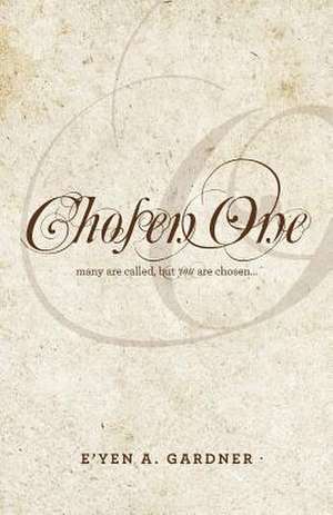 Chosen One de E'Yen A. Gardner