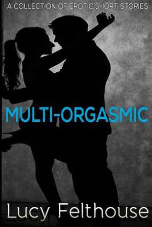 Multi-Orgasmic de Lucy Felthouse