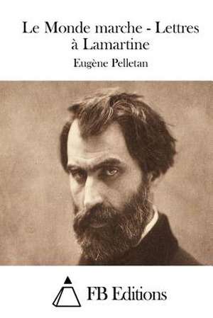 Le Monde Marche - Lettres a Lamartine de Eugune Pelletan