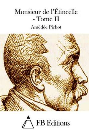 Monsieur de L'Etincelle - Tome II de Amedee Pichot