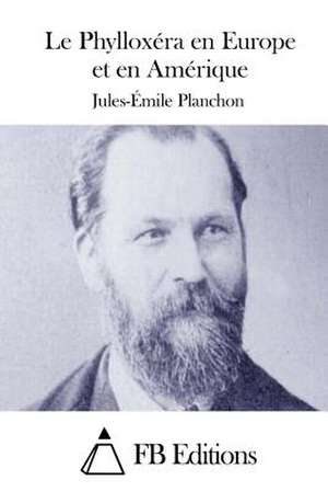 Le Phylloxera En Europe Et En Amerique de Jules-Emile Planchon