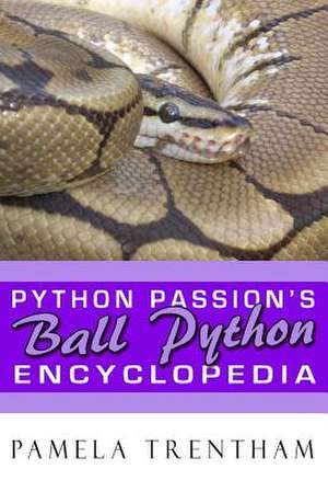 Python Passion's Ball Python Encyclopedia de Pamela Trentham