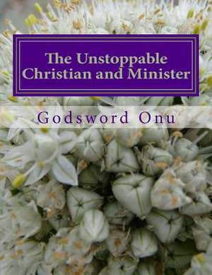 The Unstoppable Christian and Minister de Onu, Apst Godsword Godswill