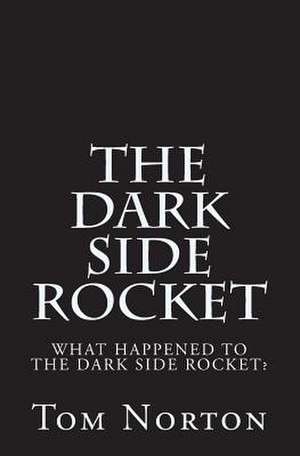 The Dark Side Rocket: Chronicle #1 de Tom Norton