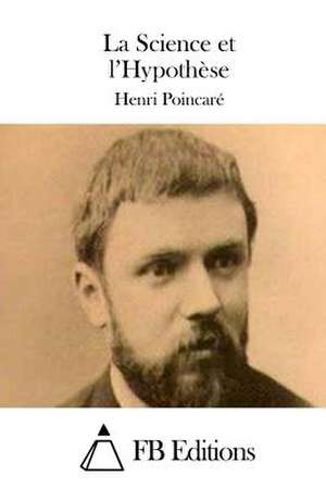 La Science Et L'Hypothese de Henri Poincare