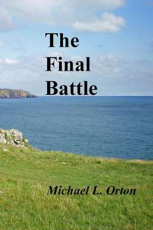 The Final Battle de Michael L. Orton