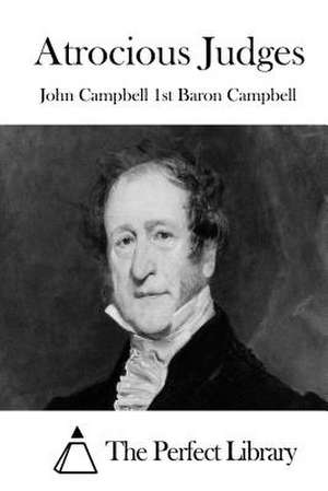 Atrocious Judges de John Campbell 1st Baron Campbell