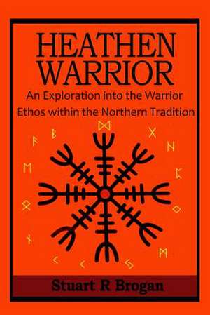 Heathen Warrior de Stuart R. Brogan