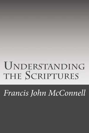 Understanding the Scriptures de Francis John McConnell