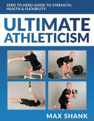 Ultimate Athleticism de Max Shank