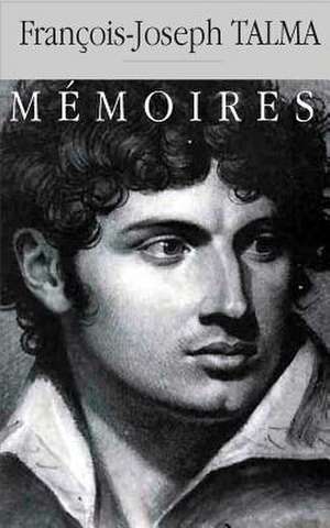 Memoires de Francois-Joseph Talma