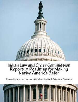 Indian Law and Order Commission Report de Committee on Indian Affairs United State