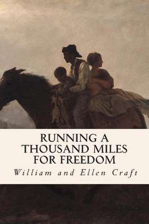 Running a Thousand Miles for Freedom de William and Ellen Craft