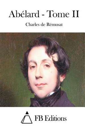 Abelard - Tome II de Charles De Remusat