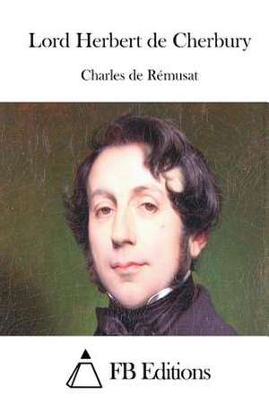 Lord Herbert de Cherbury de Charles De Remusat