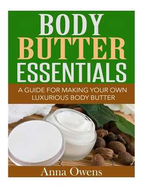 Body Butter Essentials de Anna Owens