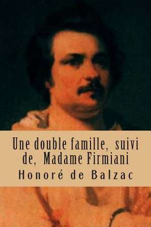 Une Double Famille, Suivi de, Madame Firmiani de Honore De Balzac