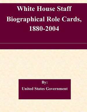 White House Staff Biographical Role Cards, 1880-2004 de United States Government