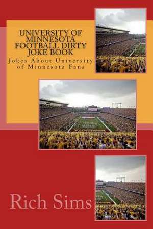 University of Minnesota Football Dirty Joke Book de Rich Sims