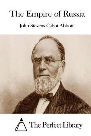 The Empire of Russia de John Stevens Cabot Abbott