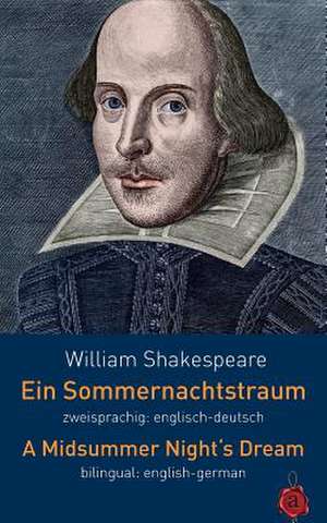 Ein Sommernachtstraum. Shakespeare. Zweisprachig de William Shakespeare