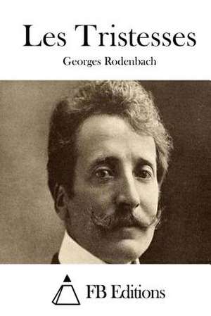 Les Tristesses de Georges Rodenbach