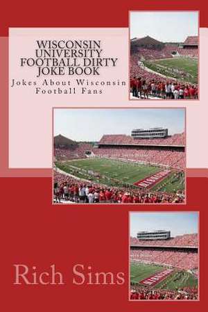 Wisconsin University Football Dirty Joke Book de Rich Sims