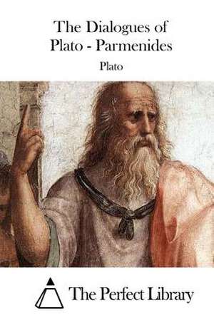 The Dialogues of Plato - Parmenides de Plato