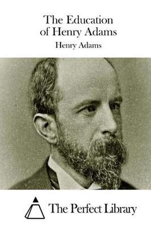 The Education of Henry Adams de Henry Adams