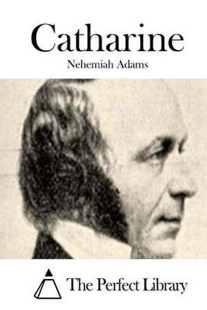 Catharine de Nehemiah Adams