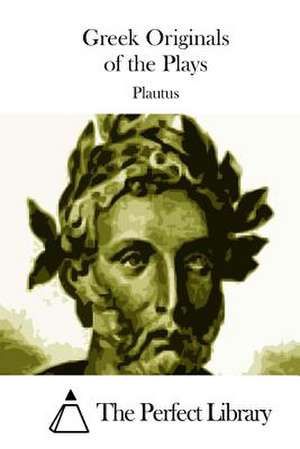 Greek Originals of the Plays de Plautus