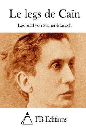 Le Legs de Cain de Leopold Von Sacher-Masoch