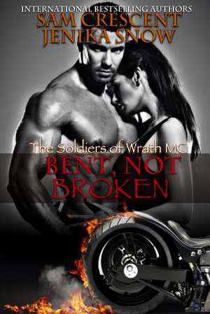 Bent, Not Broken (the Soldiers of Wrath, 2)