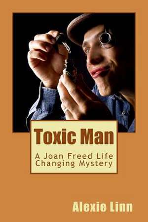 Toxic Man de Alexie Linn