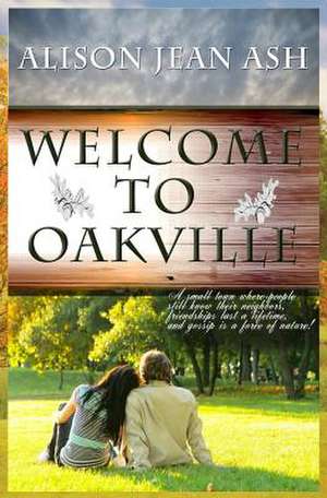 Welcome to Oakville de Alison Jean Ash