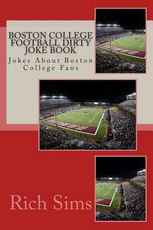 Boston College Football Dirty Joke Book de Rich Sims