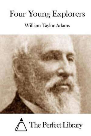 Four Young Explorers de William Taylor Adams