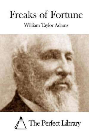 Freaks of Fortune de William Taylor Adams