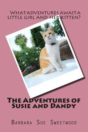 The Adventures of Susie and Dandy de Barbara Sue Sweetwood