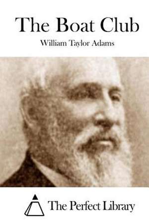 The Boat Club de William Taylor Adams