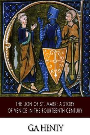 The Lion of St. Mark de G. a. Henty